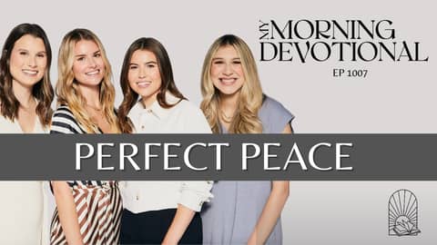 Perfect Peace - My Morning Devotional Episode 1007 Perfect Peace - My Morning Devotional Episode 1007