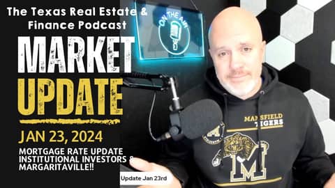 Market Update Jan 23, 2024: Mortgage Rate Update, Institutional Investors & Margaritaville!