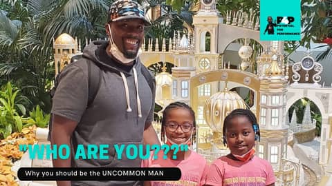Who are you? And Why You Should Be the UNCOMMON Man