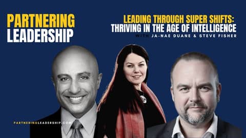 Leading Through Super Shifts: Thriving in the Age of Intelligence with Ja-Nae Duane & Steve Fisher