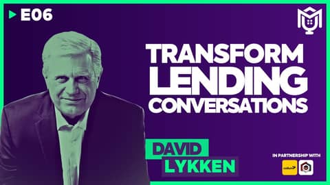 Transform Lending Conversations ft. David Lykken | S04E06