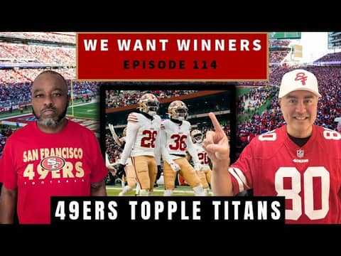 49ers SMASH Titans! Purdy SHINES, Jennings Has 2 TDs | We Want Winners