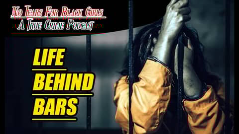 No Tears For Black Girls|E94|Woman Sentenced To 390 Years In Prison