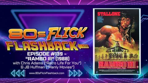 80s Flick Flashback Episode - "Rambo III" (1988) 80s Flick Flashback Episode - "Rambo III" (1988)