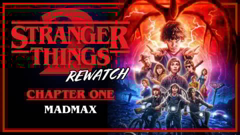 Stranger Things 2 Rewatch | Chapter 1: MADMAX