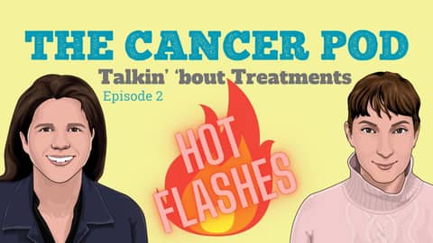 Hot Flashes Pt. 2: Talkin' 'bout Treatments | The Cancer Pod: Integrative Oncology Talk Hot Flashes Pt. 2: Talkin' 'bout Treatments | The Cancer Pod: Integrative Oncology Talk