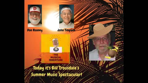 The Musical Innertube Volume 2, Number 184 Bill Trousdale's Summer Music Spectacular! The Musical Innertube Volume 2, Number 184 Bill Trousdale's Summer Music Spectacular!