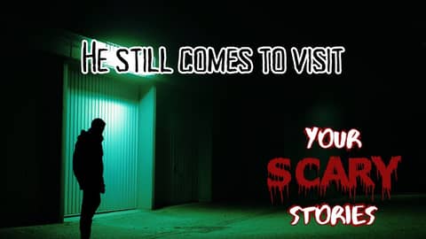 He Still Visits true scary story