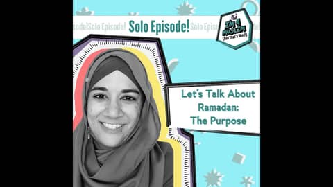 Let's Talk About Ramadan: The Purpose Let's Talk About Ramadan: The Purpose