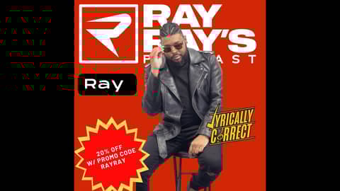 Lyrically Correct with Ray on Ray Ray's Podcast
