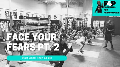 Face Your Fears pt 2. Start Small...  Then Go Big