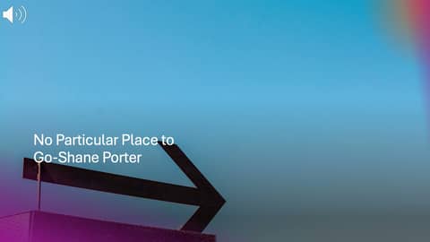 No Particular Place to Go-Shane Porter