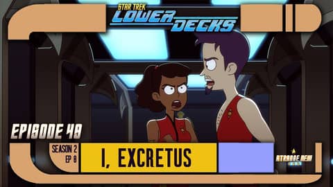 Episode 49 - Star Trek: Lower Decks - Season 2, Episode 8 - I, Excretus | Live-react