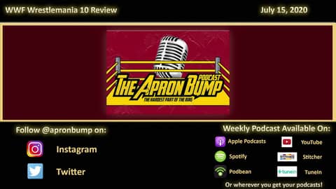 WWF Wrestlemania X Review - APRON BUMP PODCAST - Episode 026