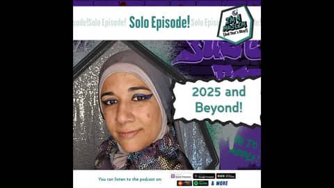 Solo Episode: 2025 and Beyond! Solo Episode: 2025 and Beyond!