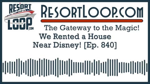We Rented A House Near Disney! [Ep. 840]