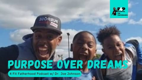 Purpose Over Dreams w/ Dr. Joe Johnson