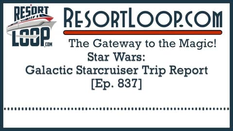 Star Wars: Galactic Starcruiser Trip Report! [Ep. 837]