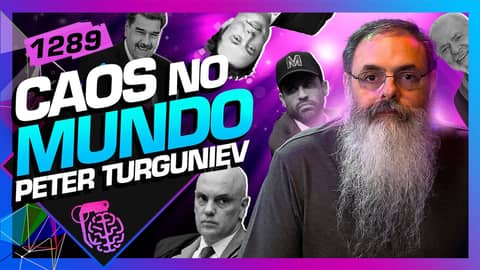 CAOS NO MUNDO: PETER TURGUNIEV - Inteligência Ltda. Podcast #1289