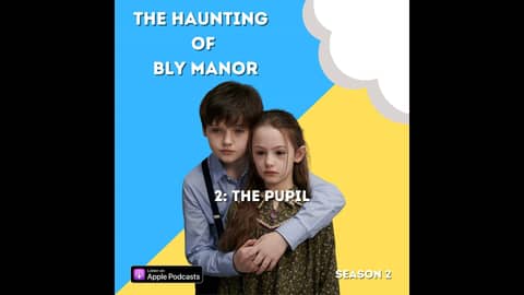 The Haunting of Bly Manor 2: The Pupil
