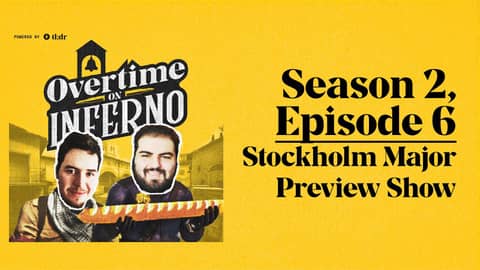 Stockholm Major Preview Show - Overtime on Inferno: S2E6