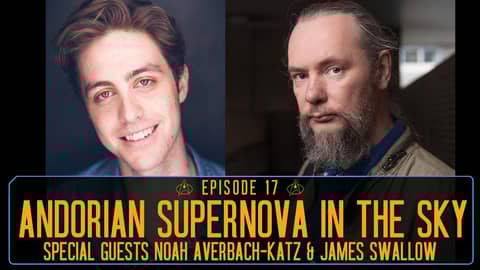Episode 17 - Andorian Supernova In The Sky with special guests Noah Averbach-Katz & James Swallow Episode 17 - Andorian Supernova In The Sky with special guests Noah Averbach-Katz & James Swallow