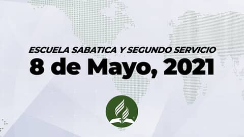 Escuela Sabatica & Segundo Servicio (5/8/21) Escuela Sabatica & Segundo Servicio (5/8/21)