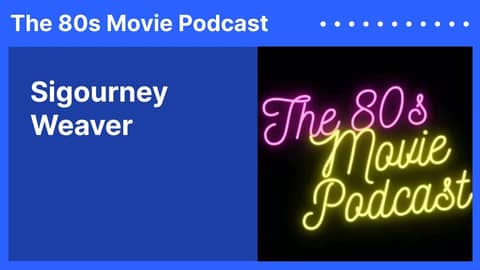 Sigourney Weaver | The 80s Movie Podcast