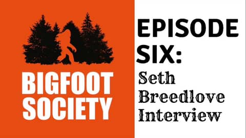 Bigfoot Society Episode 6: Seth Breedlove from Smalltown Monsters Interview