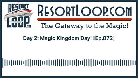 Day 2: Magic Kingdom Day! [Ep.872]