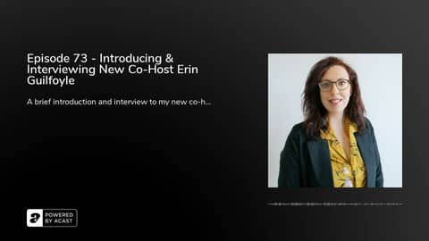 Episode 73 - Introducing & Interviewing New Co-Host Erin Guilfoyle