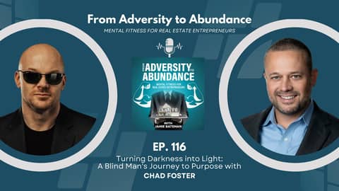 EP116: Turning Darkness into Light: A Blind Man's Journey to Purpose with Chad Foster