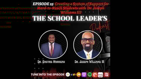 25. Creating a System of Support for Hard-to-Reach Students with Dr. Joseph Williams III 25. Creating a System of Support for Hard-to-Reach Students with Dr. Joseph Williams III