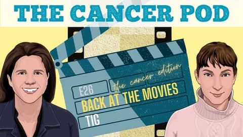 TIG: Back at the Movies, the Cancer Edition TIG: Back at the Movies, the Cancer Edition