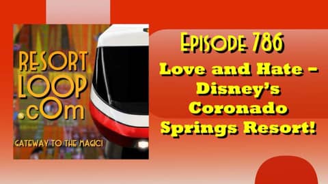 Love and Hate - Disney's Coronado Springs Resort! [Ep. 786]