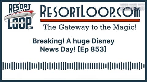 Breaking! A huge Disney News Day! [Ep 853]