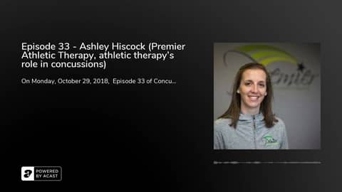 Episode 33 - Ashley Hiscock (Premier Athletic Therapy, athletic therapy's role in concussions)