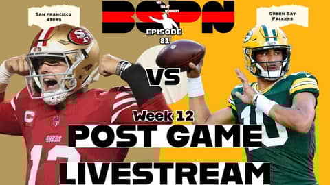 49ers Vs. Packers Week 12 Post Game Livestream | We Want Winners