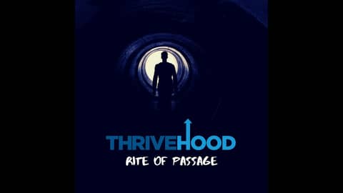 THRIVEHOOD Podcast - Rite Of Passage