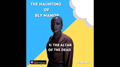 The Haunting of Bly Manor 5: The Alter of the Dead