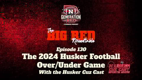 Ep 130 - The 2024 Husker Football Over-Under Game Results Show with the Husker Cuz Cast