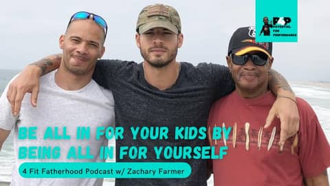 Be All In For Your Kids By Being All In For Yourself w/ Zachary Farmer