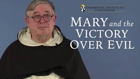 Mary and the Victory over Evil - Fr. John Corbett, O.P.
