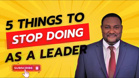 Ep34 5 Things to Stop Doing as a Leader