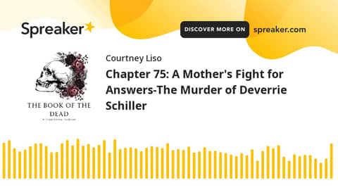 Chapter 75: A Mother's Fight for Answers-The Murder of Deverrie Schiller Chapter 75: A Mother's Fight for Answers-The Murder of Deverrie Schiller