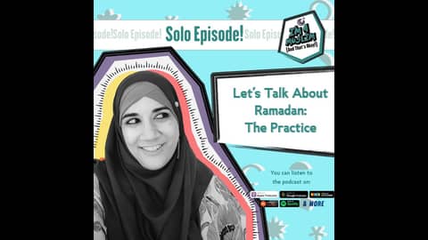 Let's Talk About Ramadan: The Practice Let's Talk About Ramadan: The Practice