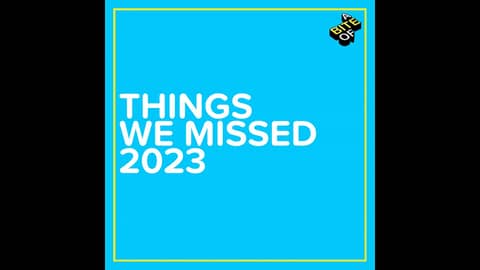 Things We Missed 2023 Things We Missed 2023