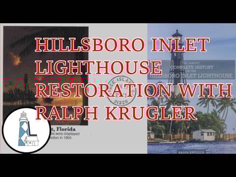 Ep76 - Hillsboro Inlet Lighthouse Restoration with Ralph Krugler Ep76 - Hillsboro Inlet Lighthouse Restoration with Ralph Krugler
