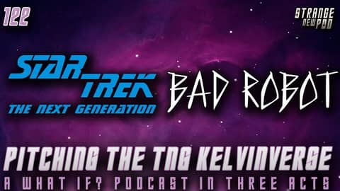 Pitching the TNG Kelvinverse - A What If? Podcast in Three Acts | Captain Picard Week II Pitching the TNG Kelvinverse - A What If? Podcast in Three Acts | Captain Picard Week II