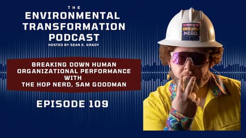 Breaking Down Human Organizational Performance with The HOP Nerd, Sam Goodman